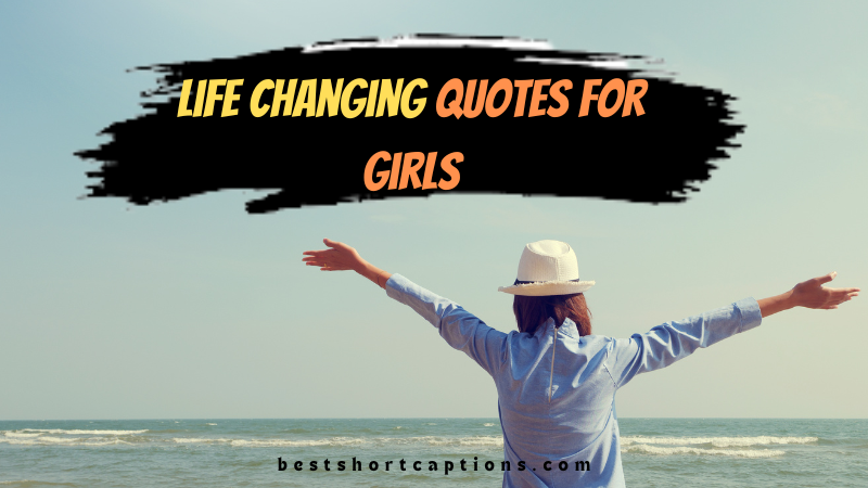 Life Changing quotes for girls
