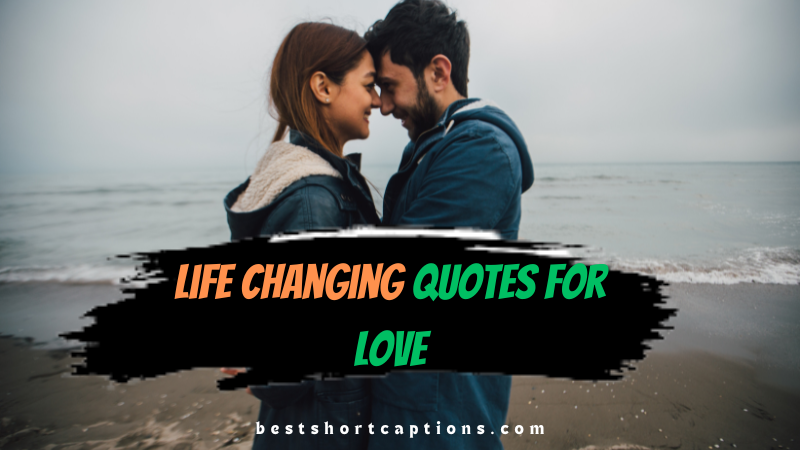 Life Changing quotes for love