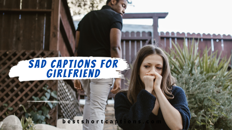 Sad captions for Girlfriend