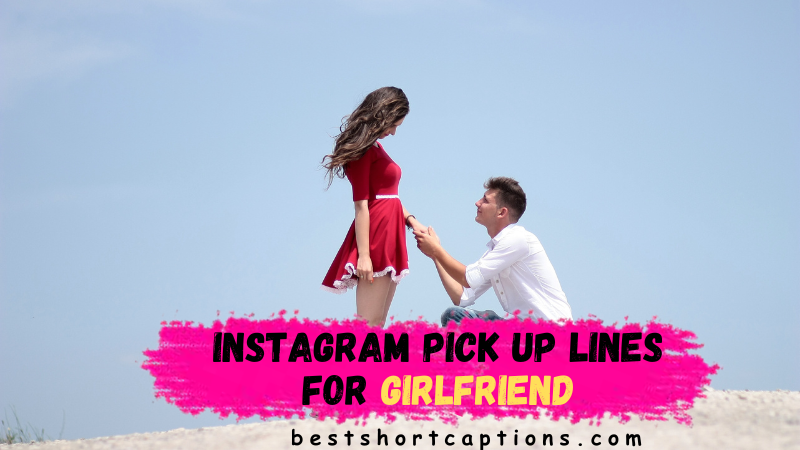 Instagram pick up lines for Girlfriend