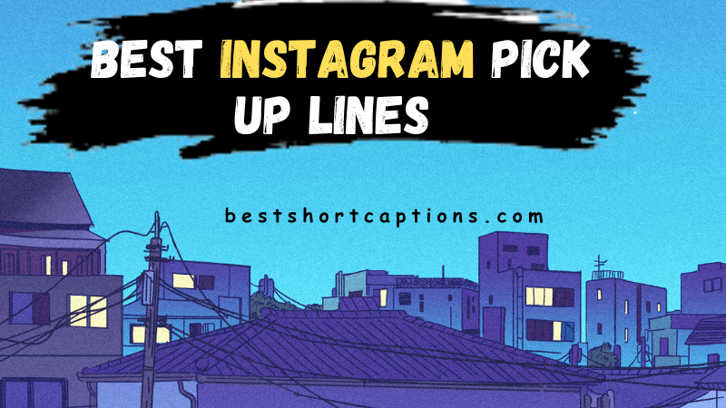 300+Best Instagram pick up lines