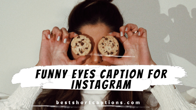 Funny Eyes caption for Instagram