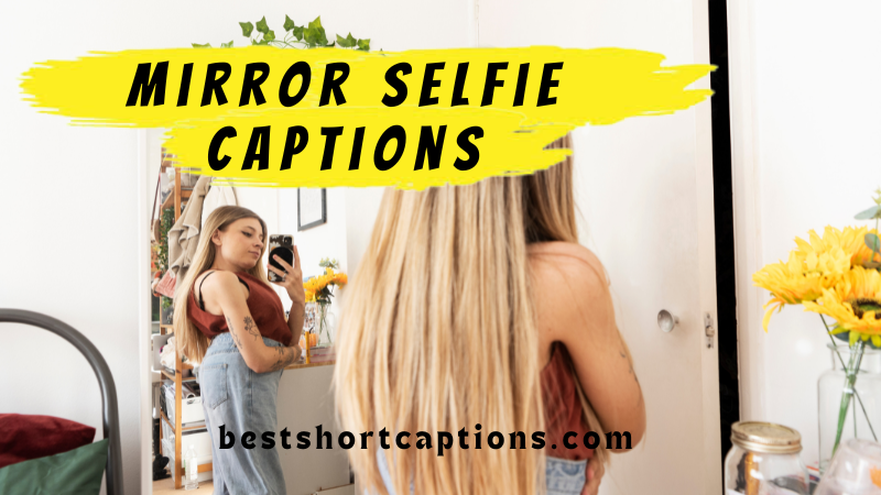 200+Best Mirror selfie Captions