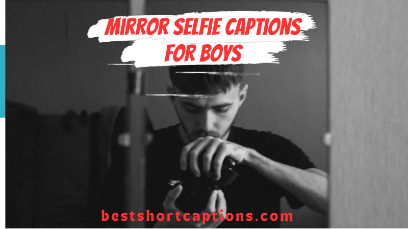 Mirror selfie Captions for Boys