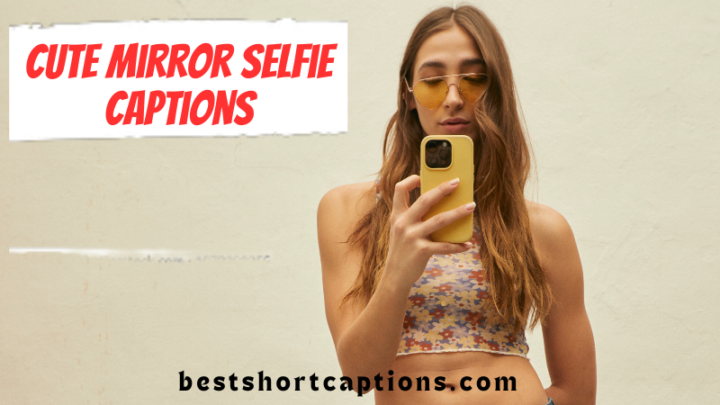 Cute Mirror selfie Captions