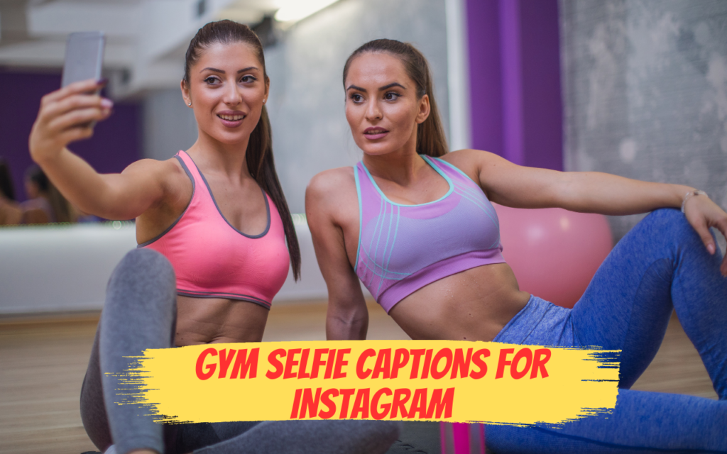 Gym Selfie Captions for Instagram