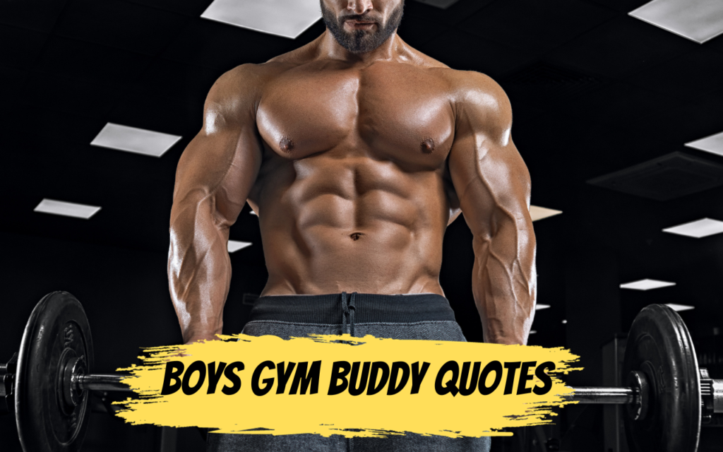 Boys Gym Buddy Quotes 