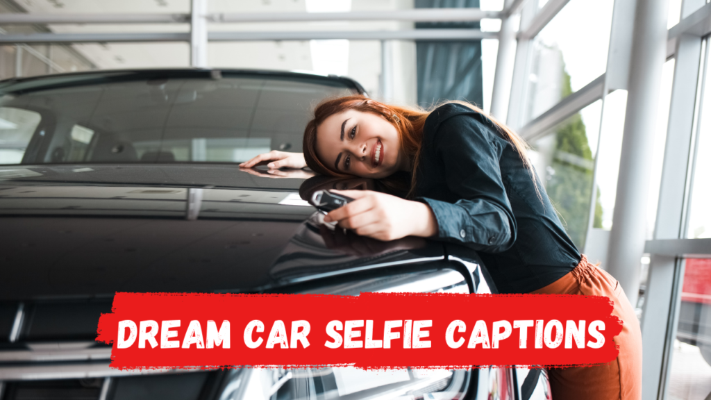 Dream Car Selfie Captions