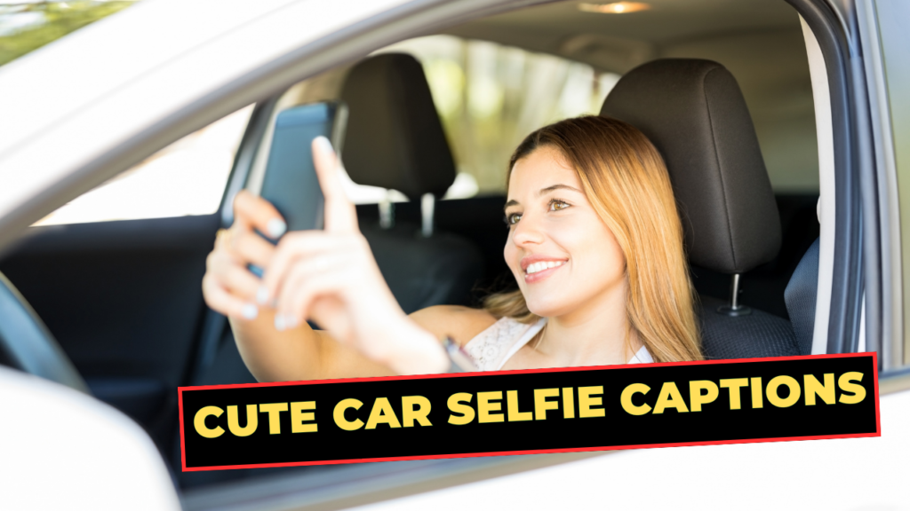 Cute Car Selfie Captions