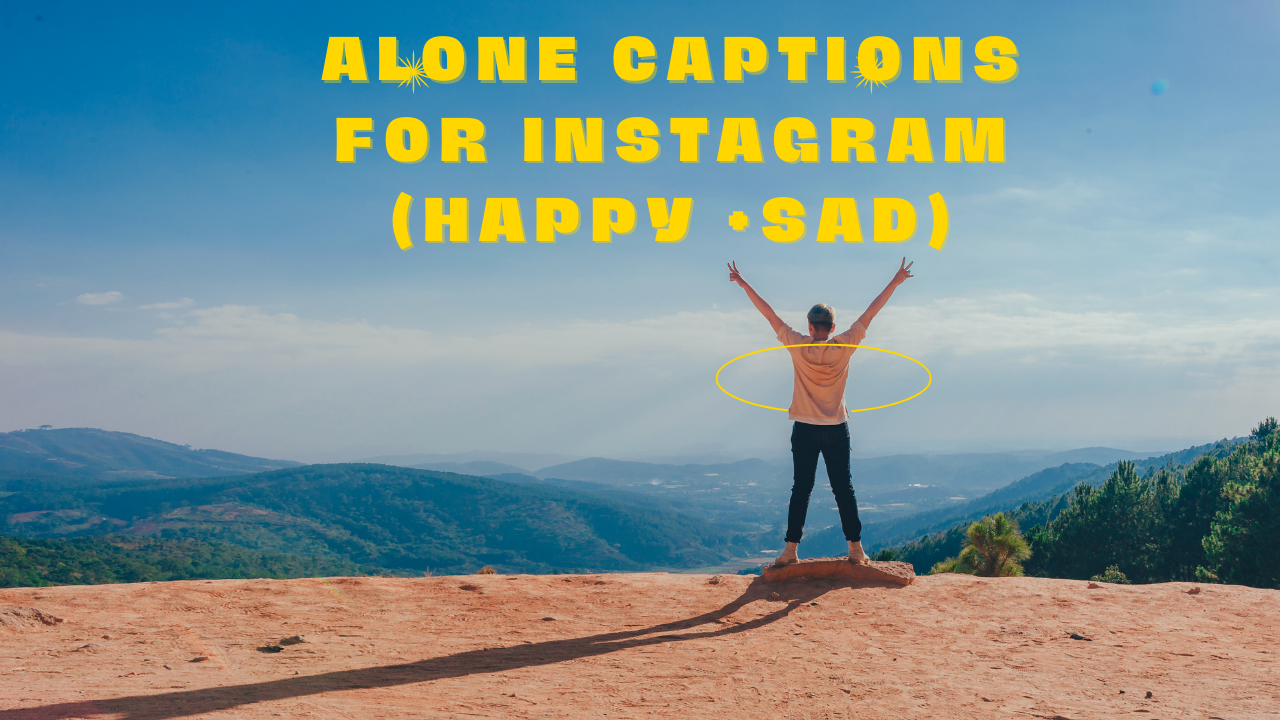 200+Best Alone Captions For Instagram (Happy +Sad)