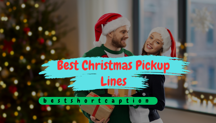 200+Best Christmas Pickup Lines