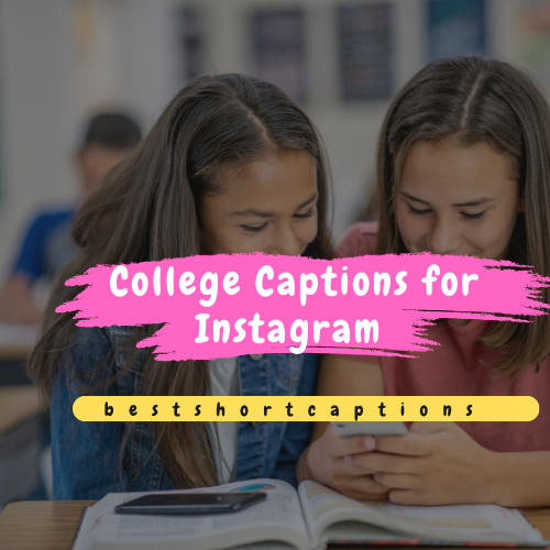  150 Best College Captions for Instagram with friends & Teachers Perfect For College Life 